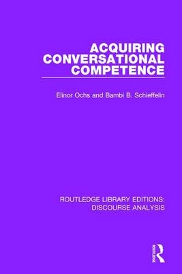 Acquiring conversational competence -  Elinor Ochs,  Bambi B. Schieffelin