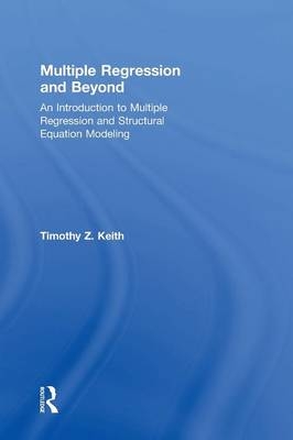 Multiple Regression and Beyond - Timothy Z. Keith