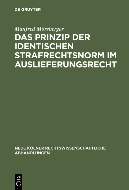 Das Prinzip der identischen Strafrechtsnorm im Auslieferungsrecht - Manfred M&ouml;rsberger