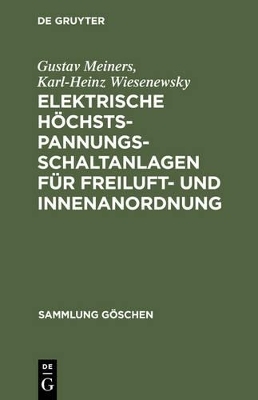 Elektrische H&ouml;chstspannungs-Schaltanlagen f&uuml;r Freiluft- und Innenanordnung - Gustav Meiners, Karl-Heinz Wiesenewsky