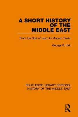 Short History of the Middle East -  George E. Kirk