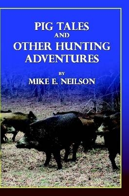 Pig Tales and Other Hunting Adventures