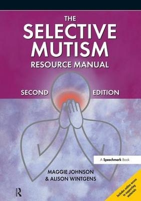 The Selective Mutism Resource Manual - Maggie Johnson, Alison Wintgens