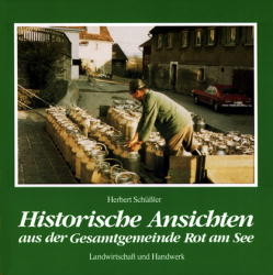 Historische Ansichten aus der Gesamtgemeinde Rot am See - Herbert Sch&uuml;ssler