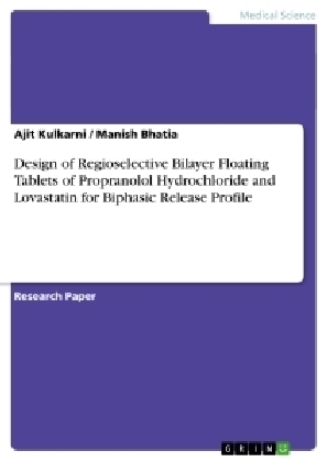 Design of Regioselective Bilayer Floating Tablets of Propranolol Hydrochloride and Lovastatin for Biphasic Release Profile - Manish Bhatia, Ajit Kulkarni