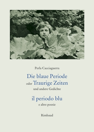 Die blaue Periode oder Traurige Zeiten und andere Gedichte/ il periodo blu e altre poesie