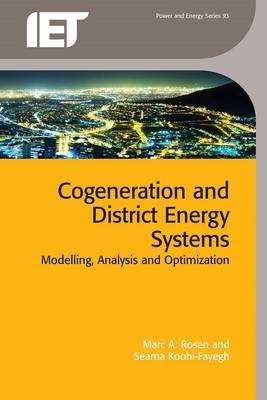 Cogeneration and District Energy Systems -  Seama Koohi-Fayegh,  Marc A. Rosen