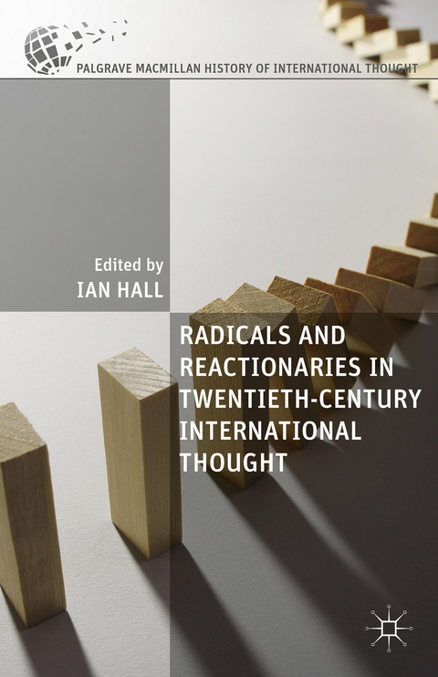 Radicals and Reactionaries in Twentieth-Century International Thought - 