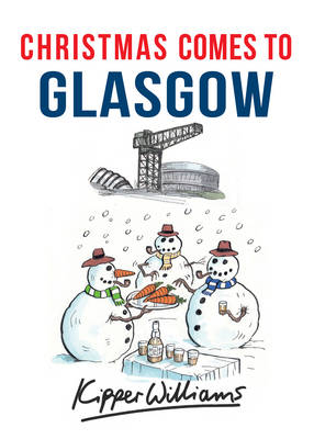 Christmas Comes to Glasgow -  Kipper Williams