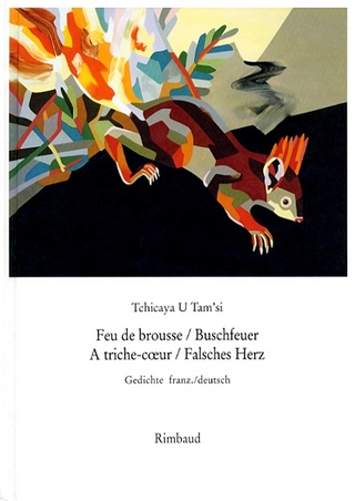 Tchicaya U Tam’si - Werke / Feu de brousse / Buschfeuer. A triche-cœur / Falsches Herz