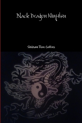 Black Dragon Ninjitsu - Ron Collins
