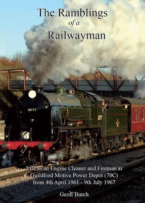 The Ramblings of a Railwayman - Geoff Burch