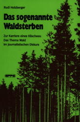 Das sogenannte Waldsterben - Rudi Holzberger
