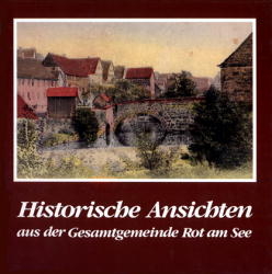 Historische Ansichten aus der Gesamtgemeinde Rot am See - Herbert Sch&uuml;ssler