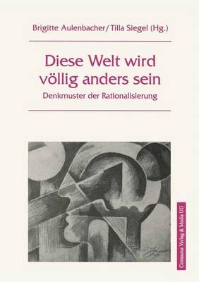 Diese Welt wird v&ouml;llig anders sein - Brigitte Aulenbacher, Tilla Siegel