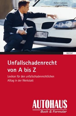 Unfallschadenrecht von A - Z - Herbert Lohmann, Joachim Otting