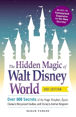 The Hidden Magic of Walt Disney World - Susan Veness
