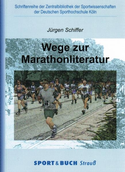 Wege zur Marathonliteratur - J&uuml;rgen Schiffer