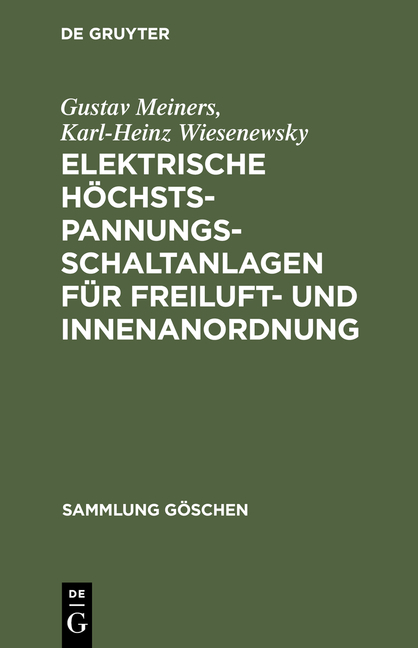 Elektrische H&ouml;chstspannungs-Schaltanlagen f&uuml;r Freiluft- und Innenanordnung - Gustav Meiners, Karl-Heinz Wiesenewsky