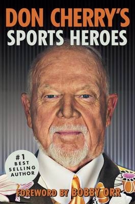 Don Cherry's Sports Heroes -  Don Cherry