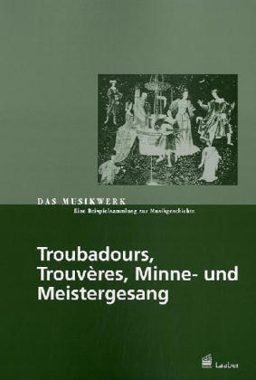 Troubadours, Trouv&egrave;res, Minne- und Meistergesang - Friedrich Gennrich