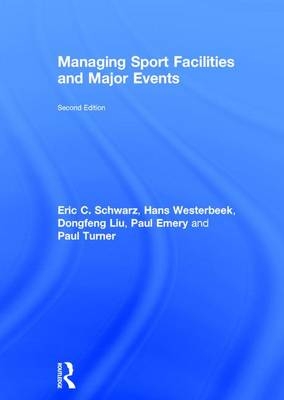Managing Sport Facilities and Major Events -  Paul Emery,  Dongfeng Liu,  Eric C. Schwarz,  Paul Turner,  Hans Westerbeek