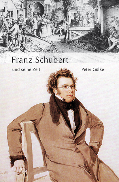 Franz Schubert und seine Zeit - Peter G&uuml;lke