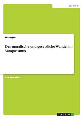 Der moralische und gesetzliche Wandel im Vampirismus -  Anonymous