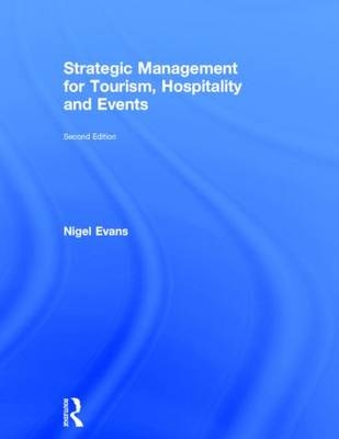 Strategic Management for Tourism, Hospitality and Events - Nigel Evans