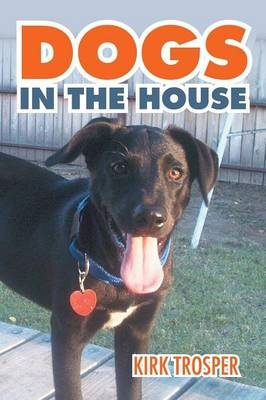 Dogs in the House - Kirk Trosper
