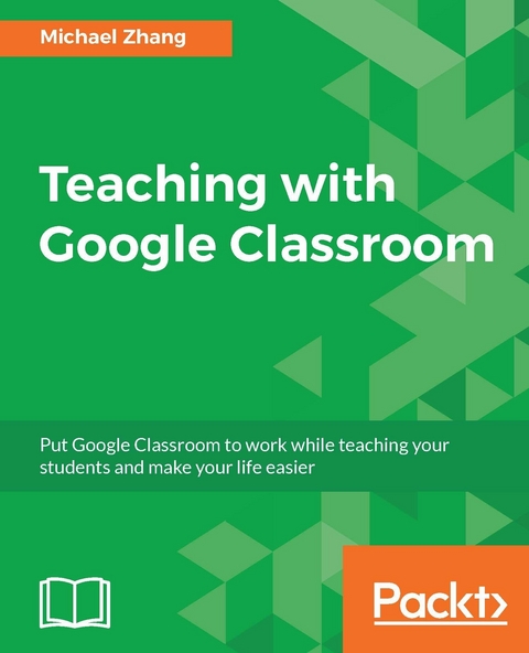 Teaching with Google Classroom -  Zhang Michael Zhang