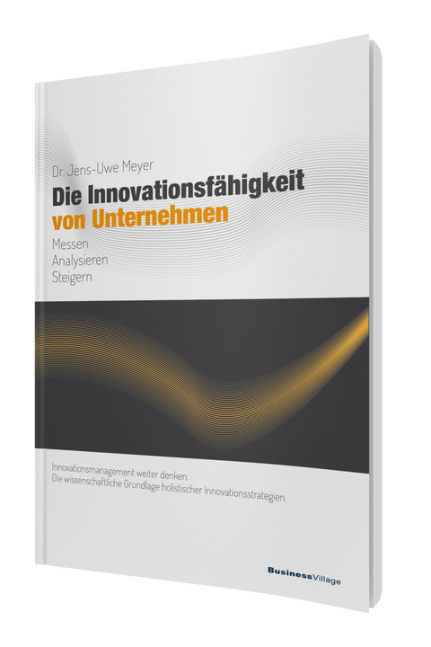 Die Innovationsf&auml;higkeit von Unternehmen - Jens-Uwe Meyer