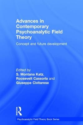 Advances in Contemporary Psychoanalytic Field Theory - 