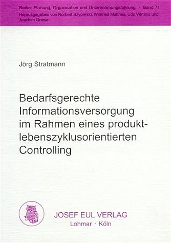 Bedarfsgerechte Informationsversorgung im Rahmen eines produktlebenszyklusorientierten Controlling - J&ouml;rg Stratmann