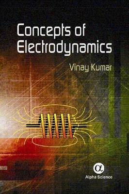 Concepts of Electrodynamics - Vinay Kumar, Y. Khajuria