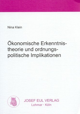 Ökonomische Erkenntnistheorie und ordnungspolitische Implikationen