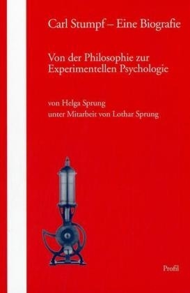 Carl Stumpf &ndash; Eine Biografie - Helga Sprung