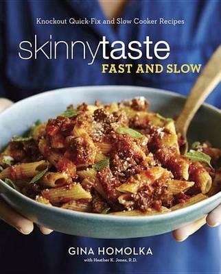 Skinnytaste Fast and Slow -  R.D. Heather K. Jones,  Gina Homolka