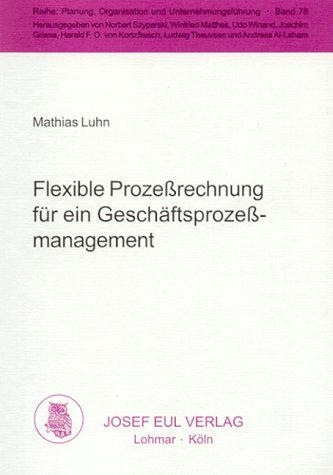 Flexible Prozessrechnung f&uuml;r ein Gesch&auml;ftsprozessmanagement - Mathias Luhn