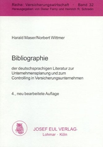 Bibliographie der deutschsprachigen Literatur zur Unternehmensplanung und zum Controlling in Versicherungsunternehmen - Harald Maser, Norbert Wittmer