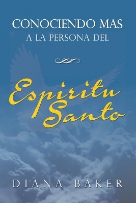 Conociendo m&aacute;s a la persona del Esp&iacute;ritu Santo - Diana Baker