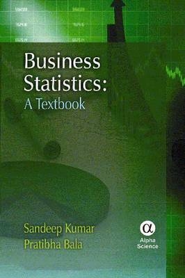 Business Statistics - Sandeep Kumar, Pratibha Bala, Sweta Bakshi