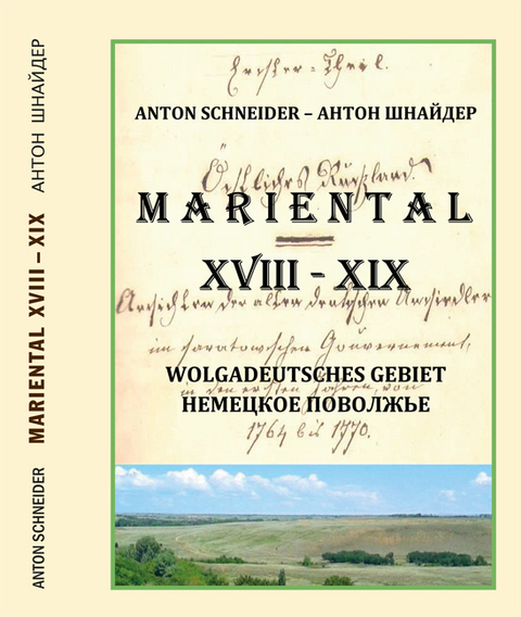 MARIENTAL. XVIII. &ndash; XIX. Jahrhundert (Wolgadeutsches Gebiet) - Anton Schneider, Antonina Schneider-Stremjakowa