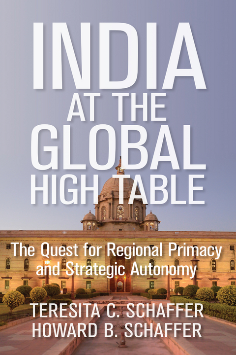 India at the Global High Table -  Howard B. Schaffer,  Teresita C. Schaffer
