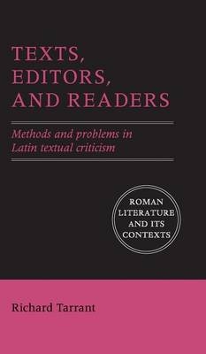 Texts, Editors, and Readers -  Richard Tarrant