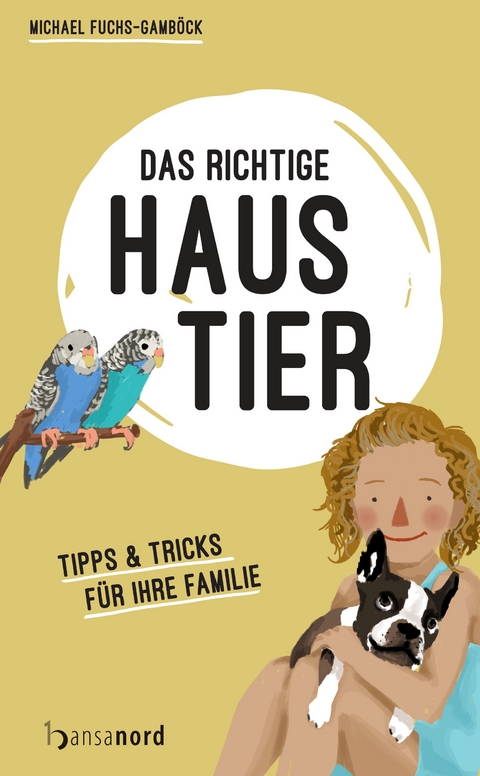 Das richtige Haustier - Michael Fuchs-Gamb&ouml;ck