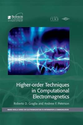 Higher-Order Techniques in Computational Electromagnetics -  Roberto D. Graglia,  Andrew F. Peterson
