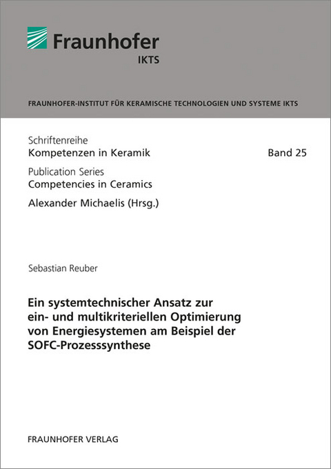 Ein systemtechnischer Ansatz zur ein- und multikriteriellen Optimierung von Energiesystemen am Beispiel der SOFC-Prozesssynthese - Sebastian Reuber