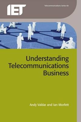 Understanding Telecommunications Business -  Ian Morfett,  Andy Valdar
