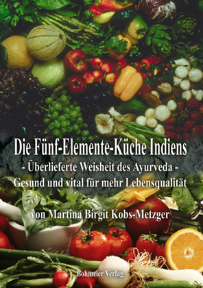 Die F&uuml;nf-Elemente-K&uuml;che Indiens - Birgit Kobs-Metzger